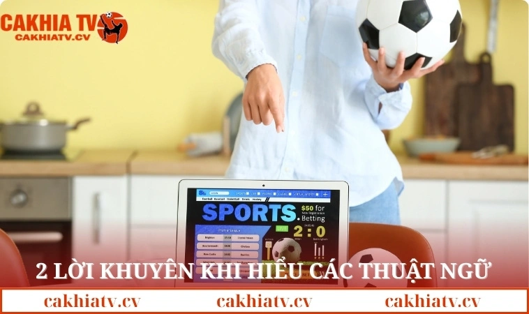 2 lời khuyên cần biết khi hiểu các thuật ngữ