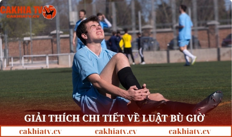 Giải thích chi tiết về luật bù giờ trong bóng đá