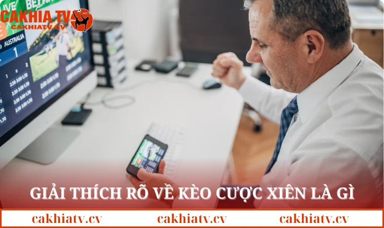 Giải thích rõ về kèo cược xiên là gì
