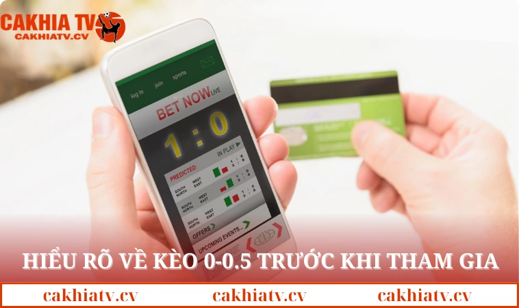 Hiểu rõ về kèo 0-0.5 trước khi tham gia