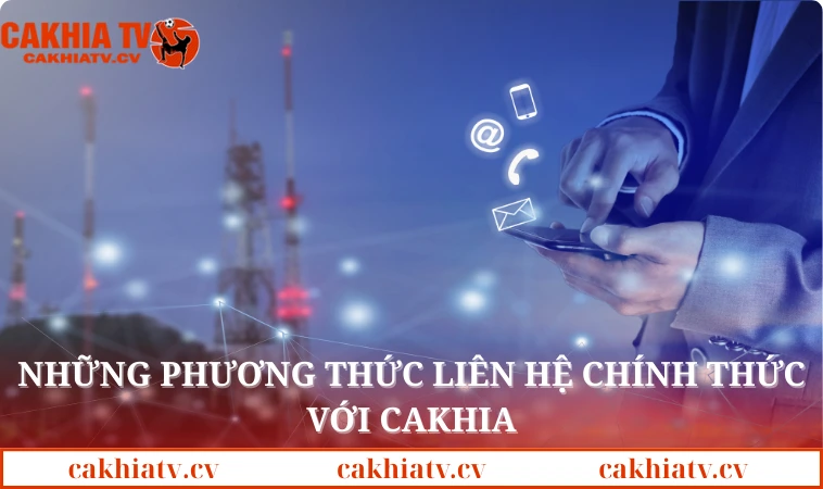 Những phương thức liên hệ chính thức với Cakhia
