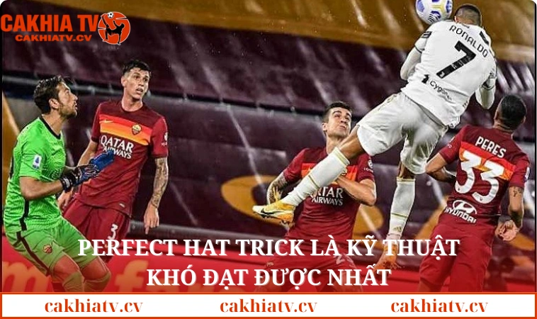 Perfect Hat Trick là kỹ thuật khó đạt được nhất