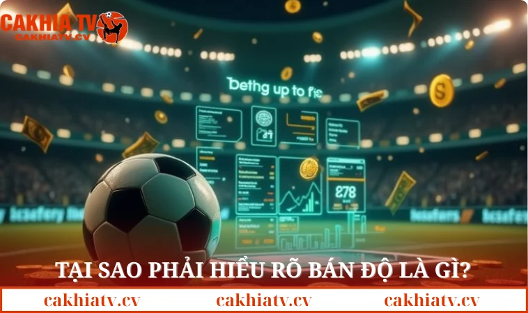 Tại sao phải hiểu rõ bán độ là gì?