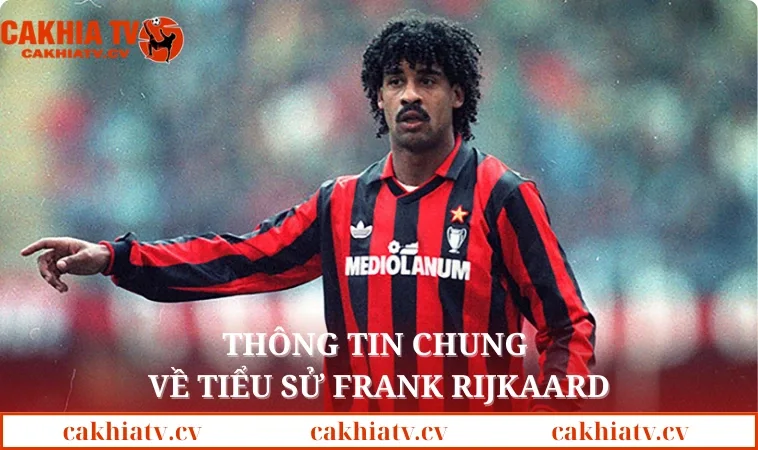 Thông tin chung về tiểu sử Frank Rijkaard